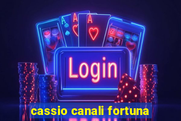 cassio canali fortuna